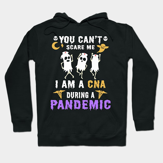 Halloween boo you can’t scare me i am a cna during a pandemic Hoodie by janetradioactive